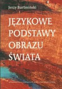 Językowe podstawy obrazu świata - Jerzy Bartmiński