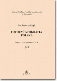 Fotocytatografia polska (2). Koniec XVIII - początek XXI w - Jan Wawrzyńczyk