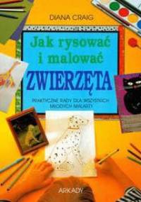 Jak rysować i malować zwierzęta - Diana Craig