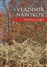 Nikołaj Gogol - Vladimir Nabokov