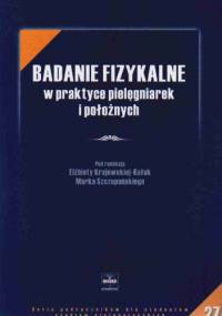 Badanie fizykalne w praktyce pielęgniarek i położnych - Elżbieta Krajewska-Kułak