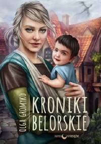 Kroniki Belorskie - Olga Gromyko