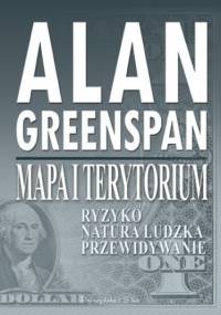 Mapa i terytorium. Ryzyko,natura ludzka,przewidywanie - Alan Greenspan
