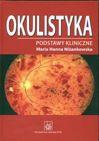 Okulistyka. Podstawy kliniczne - Maria Hanna Niżankowska