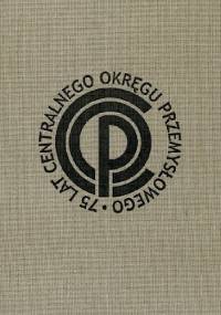 Od niepodległości do nowoczesności. Centralny Okręg Przemysłowy 1937-1939 - Marek Wiatrowicz