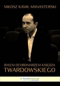 Byłem ochroniarzem księdza Twardowskiego - Kamil Manasterski Miłosz