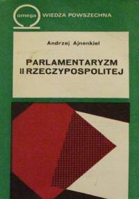 Parlamentaryzm II Rzeczypospolitej - Andrzej Ajnenkiel