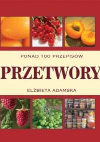 Przetwory domowe - Elżbieta Adamska