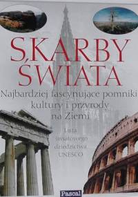 Skarby Świata - najbardziej fascynujące pomniki kultury i przyrody na Ziemi - praca zbiorowa