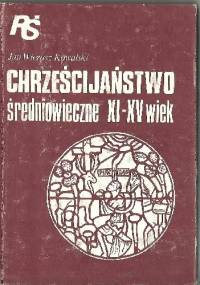Chrześcijaństwo średniowiecze XI - XV wiek - Jan Wierusz Kowalski