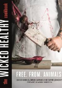 The Wicked Healthy Cookbook - Chad Sarno, Derek Sarno