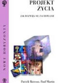 Projekt życia : jak rozwija się zachowanie - Paul R. Martin, Patrick Bateson