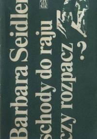 Schody do raju czy rozpacz? - Barbara Seidler