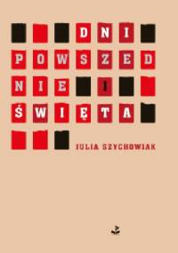 Dni powszednie i święta - Julia Szychowiak