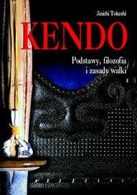 Kendo. Podstawy, filozofia i zasady walki. - JInichi Tokeshi