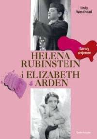 Helena Rubinstein i Elizabeth Arden-Barwy wojenne - Lindy Woodhead