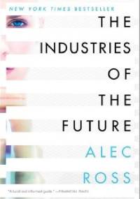 The Industries of the Future - Alec Ross