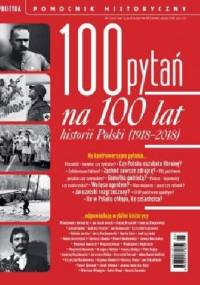 Pomocnik historyczny nr 5/2018; 100 pytań na 100 lat historii Polski - Redakcja tygodnika Polityka