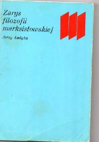 Zarys filozofii marksistowskiej - Jerzy Ładyka