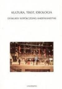 Kultura, tekst, ideologia. Dyskursy współczesnej amerykanistyki - praca zbiorowa