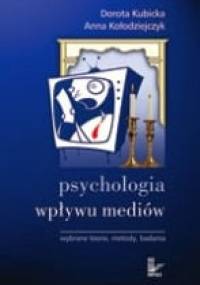 Psychologia wpływu mediów. Wybrane teorie, metody, badania - Dorota Kubicka