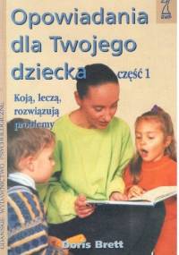 Opowiadania dla Twojego dziecka ,część 1 - Doris Brett