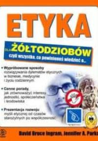 Etyka dla żółtodziobów - David Bruce Ingram, Jennifer A. Parks