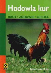 Hodowla kur. Rasy, zdrowie, opieka - Beata Peitz, Leopold Peitz
