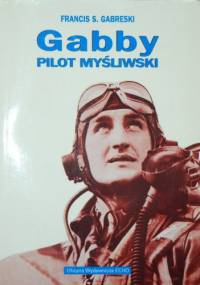 Gabby - pilot myśliwski - Francis Stanley Gabreski
