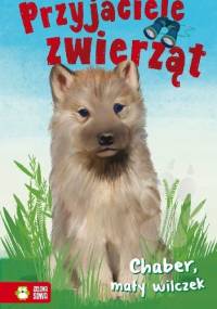 Chaber, mały wilczek. Przyjaciele zwierząt - Aniela Cholewińska-Szkolik