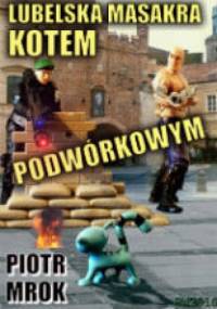 Lubelska masakra kotem podwórkowym - Piotr Grzegorz Michalik