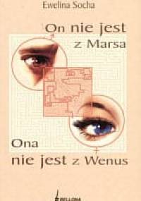 On nie jest z Marsa, Ona nie jest z Wenus - Ewelina Socha