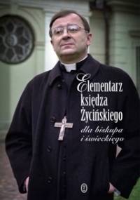 Elementarz księdza Życińskiego dla biskupa i świeckiego - Józef Życiński