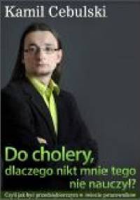 Do cholery, dlaczego nikt mnie tego nie nauczył? - Kamil Cebulski