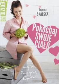 Pokochaj swoje ciało. Egoizm to nie grzech - Dagmara Skalska