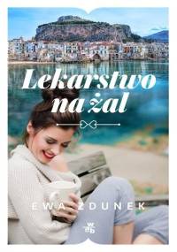 Lekarstwo na żal - Ewa Zdunek