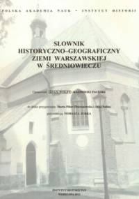 Słownik historyczno-geograficzny zwiemi warszawskiej w średniowieczu - Kazimierz Pacuski, Adam Wolff