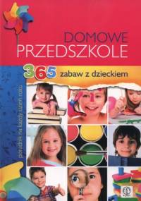Domowe przedszkole. 365 zabaw z dzieckiem. Poradnik na każdy dzień roku - Krzysztof Minge, Natalia Minge