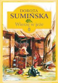 Wierzę w jeże - Dorota Sumińska