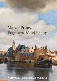 Fragment żółtej ściany - Marcel Proust