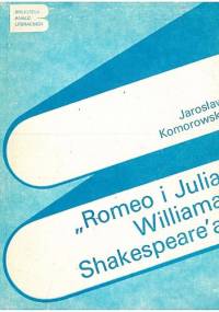 "Romeo i Julia" Williama Shakespeare'a - Jarosław Komorowski