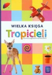 Wielka księga tropicieli. Roczne przygotowanie przedszkolne - praca zbiorowa