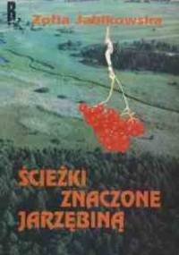 Ścieżki znaczone jarzębiną - Zofia Jabłkowska