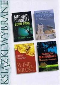 KSIĄŻKI WYBRANE: Echo Park; Noce deszczu i gwiazd; Małżeństwo z nieznajomym; W imię miłości
