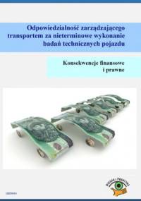 Odpowiedzialność zarządzającego transportem za nieterminowe wykonanie badań technicznych pojazdu. Konsekwencje finansowe i prawne - Gorgol Adam