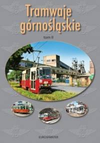Tramwaje górnośląskie. Tom 2. Tramwaje katowickie po 1945 roku