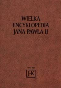 Wielka Encyklopedia Jana Pawła II tom 13