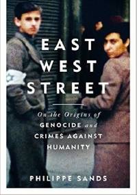 East West Street: On the Origins of Genocide and Crimes Against Humanity - Philippe Sands