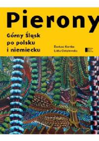 Pierony. Górny Śląsk po polsku i niemiecku. Antologia - Dariusz Kortko, Lidia Ostałowska