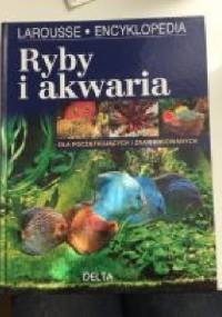 Ryby i akwaria. Encyklopedia Larousse - Zespol autorow.